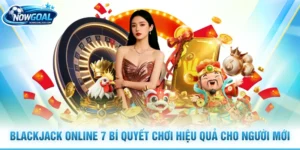Blackjack Online 7 Bí Quyết Chơi Hiệu Quả Cho Người Mới