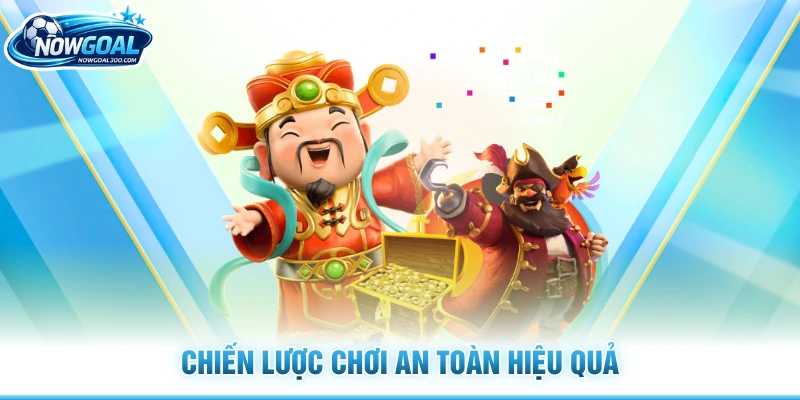 Chiến lược chơi an toàn hiệu quả
