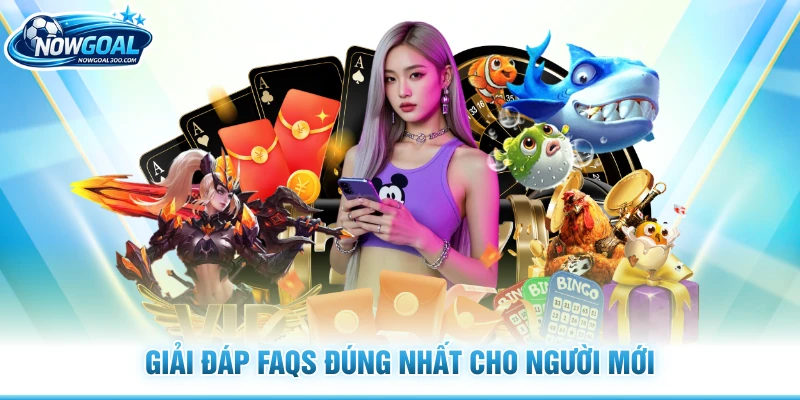 Giải đáp FAQs đúng nhất cho người mới