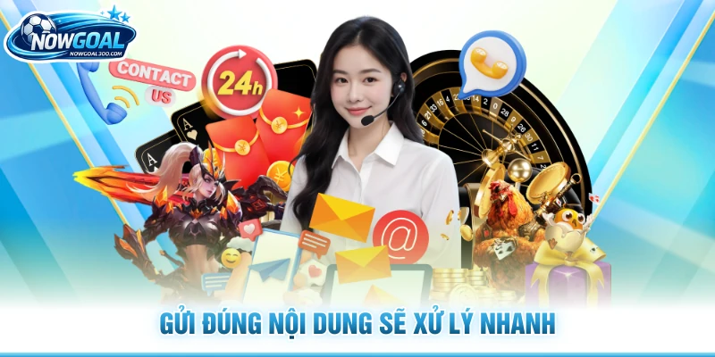 Gửi đúng nội dung sẽ xử lý nhanh