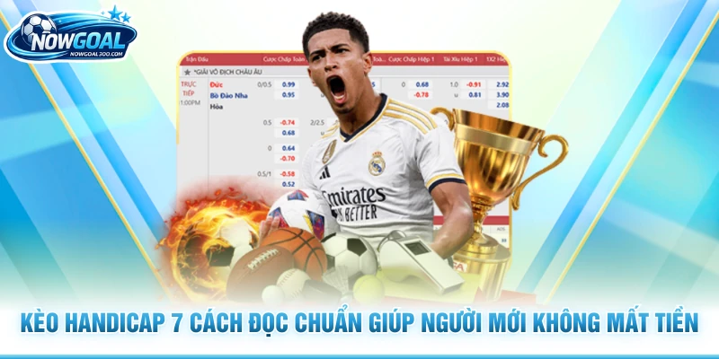 Kèo Handicap 7 Cách Đọc Chuẩn Giúp Người Mới Không Mất Tiền
