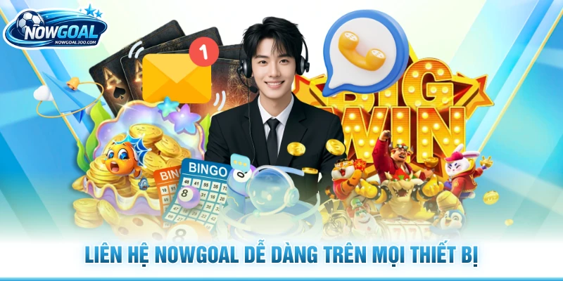 Liên hệ Nowgoal dễ dàng trên mọi thiết bị