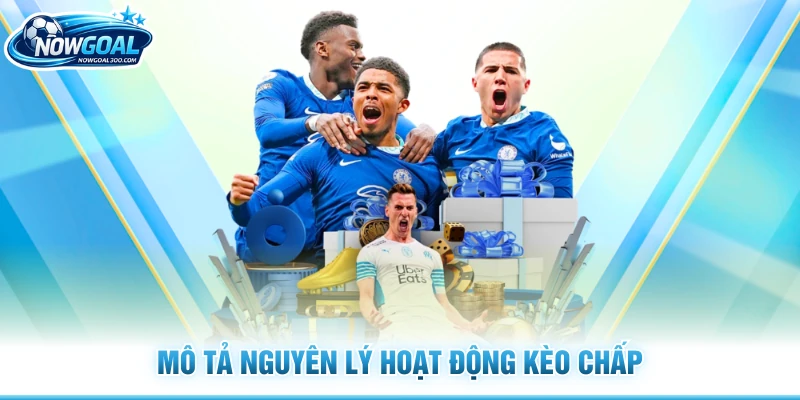 Mô tả nguyên lý hoạt động kèo chấp