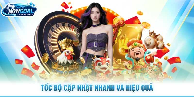 Tốc độ cập nhật nhanh và hiệu quả