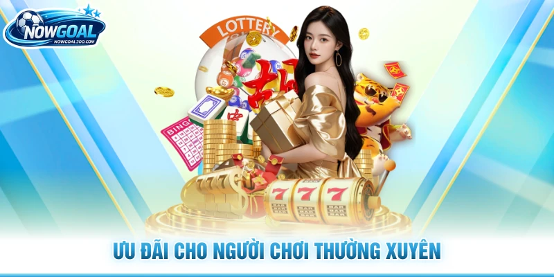 Ưu đãi cho người chơi thường xuyên